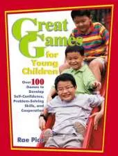 Great Games for Young Children: Over 100 Games to Develop Self-Confidence, Problem-Solving Skills, and Cooperation