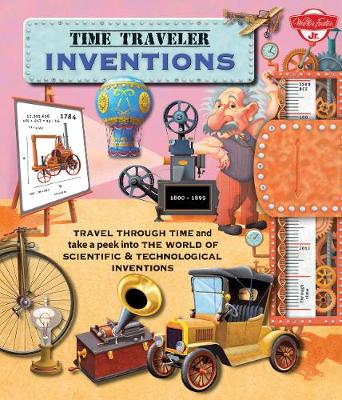 Time Traveler Inventions: Travel through time and take a peek into the world of scientific & technological inventions