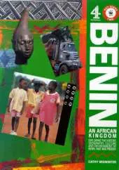 Benin: An African Kingdom - Exploring the History, Geography, Culture and Environment of Benin Past and Present