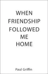 When Friendship Followed Me Home