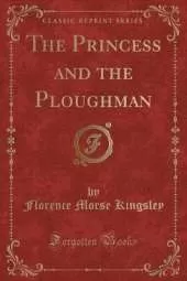 The Princess and the Ploughman (Classic Reprint)