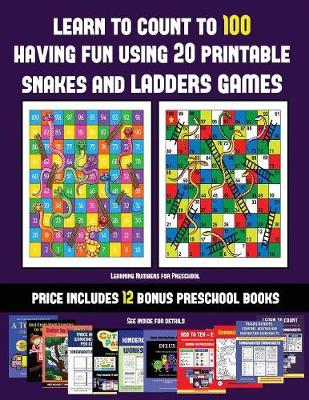 Learning Numbers for Preschool (Learn to count to 100 having fun using 20 printable snakes and ladders games): A full-color workbook with 20 printable snakes and ladders games for preschool/kindergarten children. The price of this book includes 12 printab