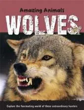 Amazing Animals: Wolves