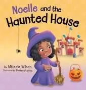 Noelle and the Haunted House: A Children's Halloween Book (Picture Books for Kids, Toddlers, Preschoolers, Kindergarteners, Elementary)