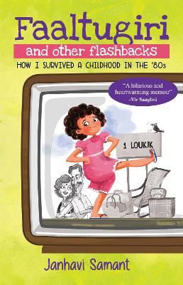 Faaltugiri And Other Flashbacks: How I Survived A Childhood in the 80's