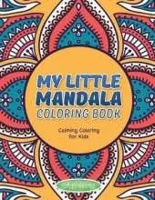 My Little Mandala Coloring Book - Calming Coloring For Kids