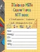 Standard Math Graph Paper Notebook - 1/2 inch squares - 2 squares / inch - 150 pages 8.5 x 11 in: Big Format 150 pages 2x2 Kids Composition Journal Graphing Blank Simple Grid Paper Sudoku Science Students Large College