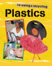 Re-using and Recycling: Plastic