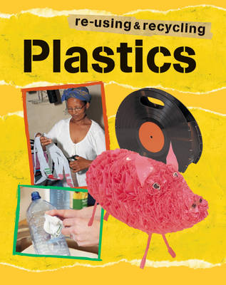 Re-using and Recycling: Plastic