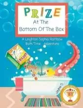 Prize At The Bottom Of The Box: A Leighton Sophia Rainbow Bath Time Adventure