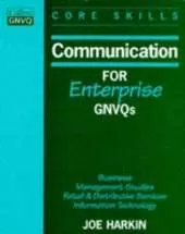 Communication for Enterprise Gnvqs: Business / Management Studies / Retail and Distributive Services / Information Technology
