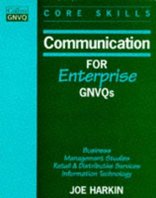 Communication for Enterprise Gnvqs: Business / Management Studies / Retail and Distributive Services / Information Technology