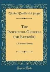 The Inspector-General (or Revizór): A Russian Comedy (Classic Reprint)