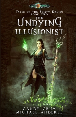 The Undying Illusionist: Tales of the Feisty Druid Book 2