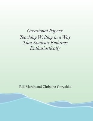 Occasional Papers: Teaching Writing in a Way That Students Embrace Enthusiastically