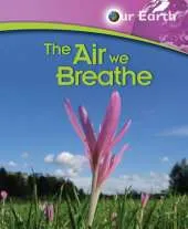 Our Earth: The Air We Breathe