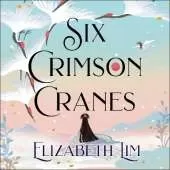 Six Crimson Cranes: The magical and spellbinding fantasy fairytale retelling