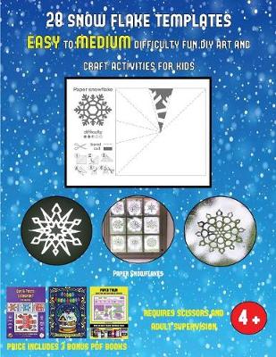 Paper Snowflakes (28 snowflake templates - easy to medium difficulty level fun DIY art and craft activities for kids): Arts and Crafts for Kids