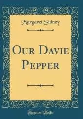 Our Davie Pepper (Classic Reprint)