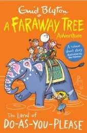 The Land of Do-As-You-Please: A Faraway Tree Adventure