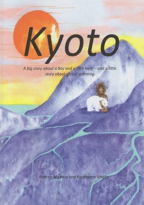 Kyoto: A Big Story of a Boy and a Little Bear - and a Little Story About Global Warming