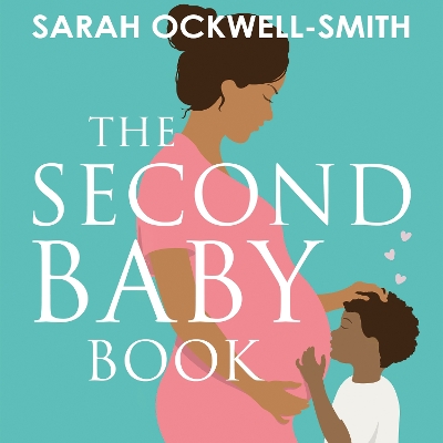 The Second Baby Book: How to cope with pregnancy number two and create a happy home for your firstborn and new arrival