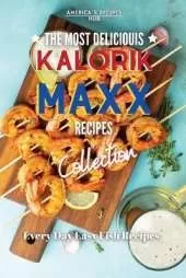 Kalorik MAXX, The Most Delicious Recipes: Every day easy fish recipes!