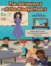 The Adventures of the Kindgarteners: Building Bright Futures: The Progression of kindergartens through time.