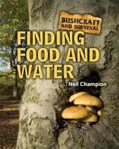 Bushcraft and Survival: Finding Food and Water