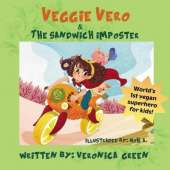 Veggie Vero & the Sandwich Imposter: World's first vegan superhero for kids
