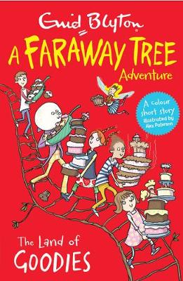 The Land of Goodies: A Faraway Tree Adventure