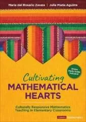 Cultivating Mathematical Hearts: Culturally Responsive Mathematics Teaching in Elementary Classrooms