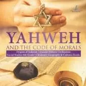 Yahweh and the Code of Morals Origins of Judaism Ancient Hebrew Civilization Social Studies 6th Grade Children's Geography & Cultures Books