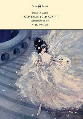 Told Again - Old Tales Told Again - Illustrated by A. H. Watson