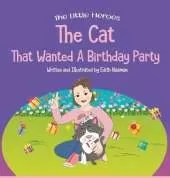 The Cat That Wanted a Birthday Party: A Delightfully Cute Book about Expectations, Frustration, and Positive Thinking For Ages 2-8