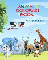 Animals Coloring Book For Toddlers: Over 50 Coloring Images of Animals!