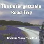 Bedtime Story from Dad: The Unforgettable Road Trip. A Story for Dad to Tell His Children Before Bed or Anytime An inspirational Storybook About Growing Up & Friendship on a Road Trip for Fathers to Enjoy with Their Kids