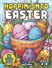 Hoppin' Into Easter Coloring Book for Kids Ages 4-8: A Colorful Basketful of Fun 50 Coloring Pages