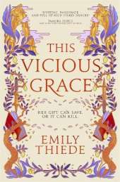 This Vicious Grace: the romantic, unforgettable fantasy debut of the year