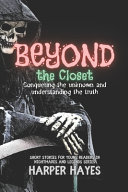 Beyond the Closet: Conquering the unknown and understanding the truth