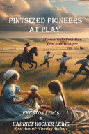 Pintsized Pioneers at Play: Homemade Frontier Fun and Danger