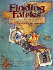 Finding Fairies: Secrets for Attracting Little People from Around the World