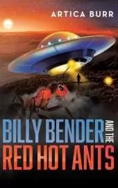 Billy Bender and the Red Hot Ants: A tale from the "Outer Worlds Collection"
