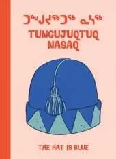The Hat Is Blue: Bilingual Inuktitut and English Edition