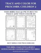 Best Books for Preschoolers (Trace and Color for preschool children 2): This book has 50 pictures to trace and then color in.