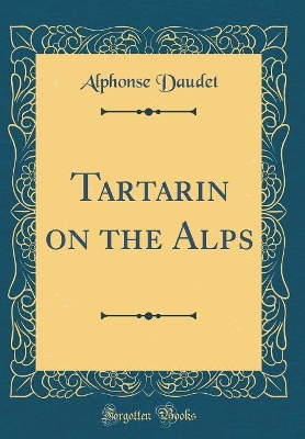 Tartarin on the Alps (Classic Reprint)