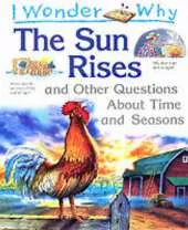 I Wonder Why the Sun Rises and Other Questions About Time and Seasons