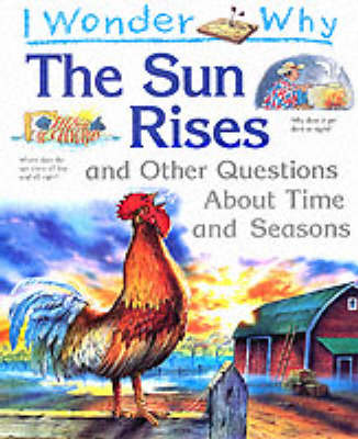 I Wonder Why the Sun Rises and Other Questions About Time and Seasons