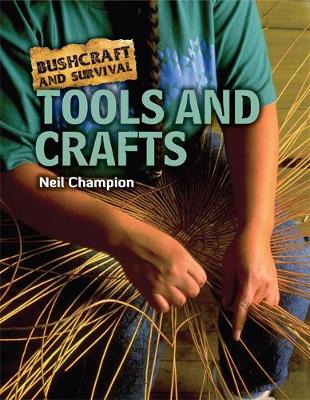 Bushcraft and Survival: Tools and Crafts
