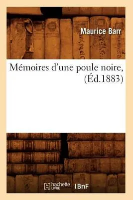 Memoires D'Une Poule Noire, (Ed.1883)
